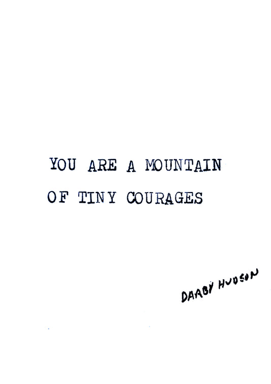 Mountain Of Tiny Courages - downloadable print file