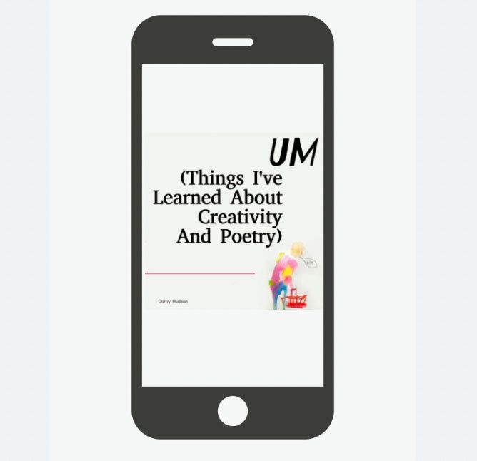 UM: Things I've Learned About Creativity And Poetry - digital download