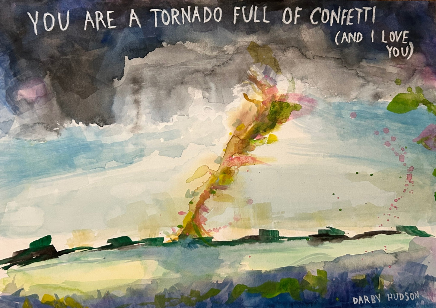 You Are A Tornado Full Of Confetti - signed print