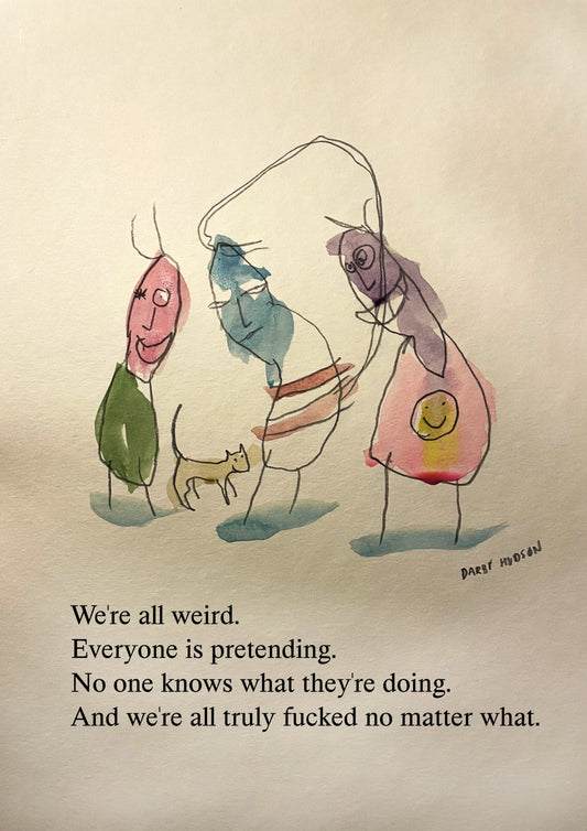 We're All Weird - signed print